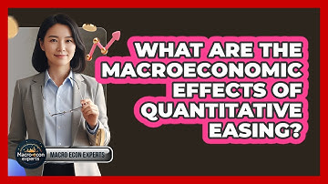 What Are The Macroeconomic Effects Of Quantitative Easing?