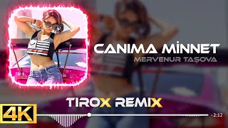 Mervenur Taşova - Canıma Minnet ( Tirox Remix ) Resimi