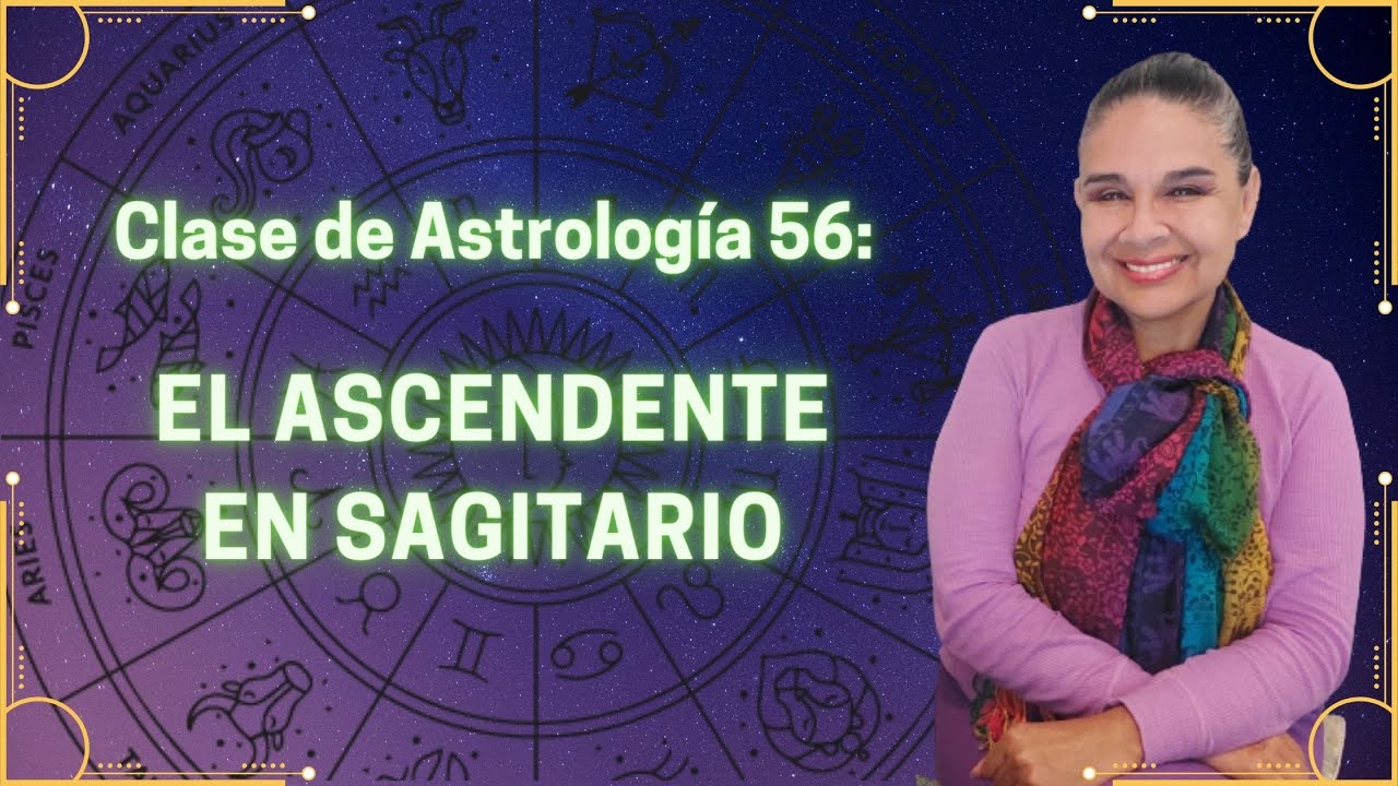EL ASCENDENTE EN SAGITARIO - CARACTERÍSTICAS - YouTube