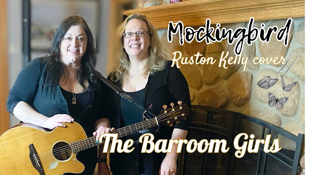 Mockingbird, The Barroom Girls, Acoustic cover, Ruston Kelly YouTube