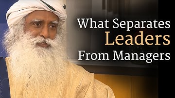 What Separates Leaders From Managers -​ ​Sadhguru at Wharton