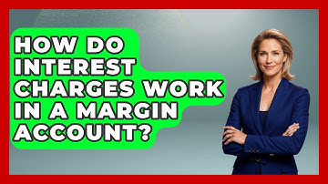 How Do Interest Charges Work In A Margin Account? - Stock and Options Playbook