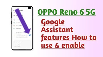 OPPO Reno 6 5G How to use & enable Google Assistant features