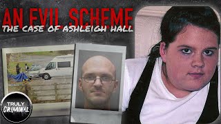 An Evil Scheme The Case Of Ashleigh Hall