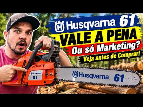 MOTOSSERRA HUSQVARNA 61 VALE A PENA? É BOA MESMO? | Veja Antes de Comprar!