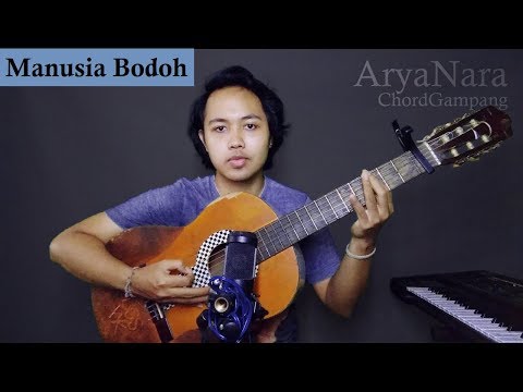 Chord Gampang (Manusia Bodoh - Ada Band) by Arya Nara (Tutorial)