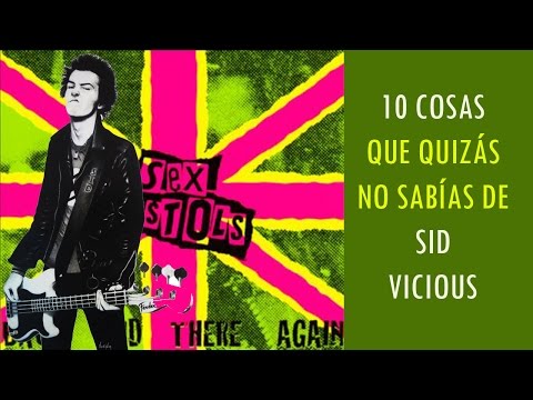 10 COSAS QUE QUIZÁS NO SABÍAS - Sid Vicious