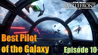 Star Wars Battlefront - Best Pilot Of The Galaxy Episode 10