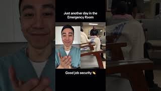 Just another day in the Emergency Room