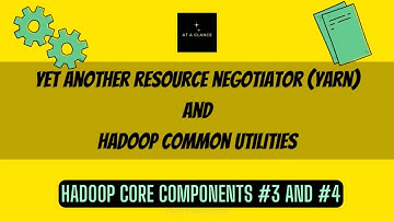 Core Components of Hadoop - YARN and Hadoop Common Utilities | At A Glance! | #yarn #bigdata #hadoop