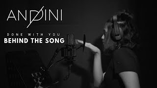ANDINI - DONE WITH YOU (BEHIND THE SONG)