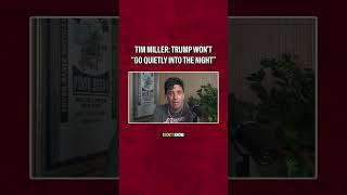 Tim Miller: Trump won't go quietly into the night