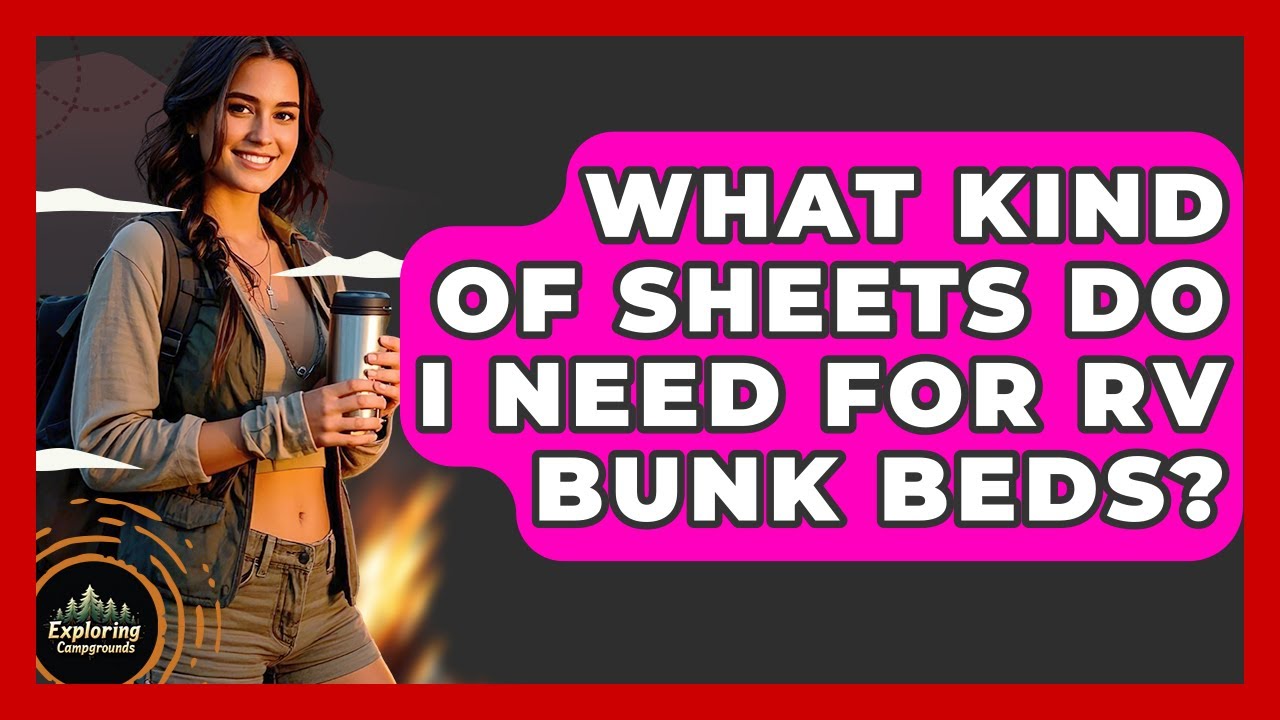 What Kind Of Sheets Do I Need For RV Bunk Beds? - Exploring Campgrounds