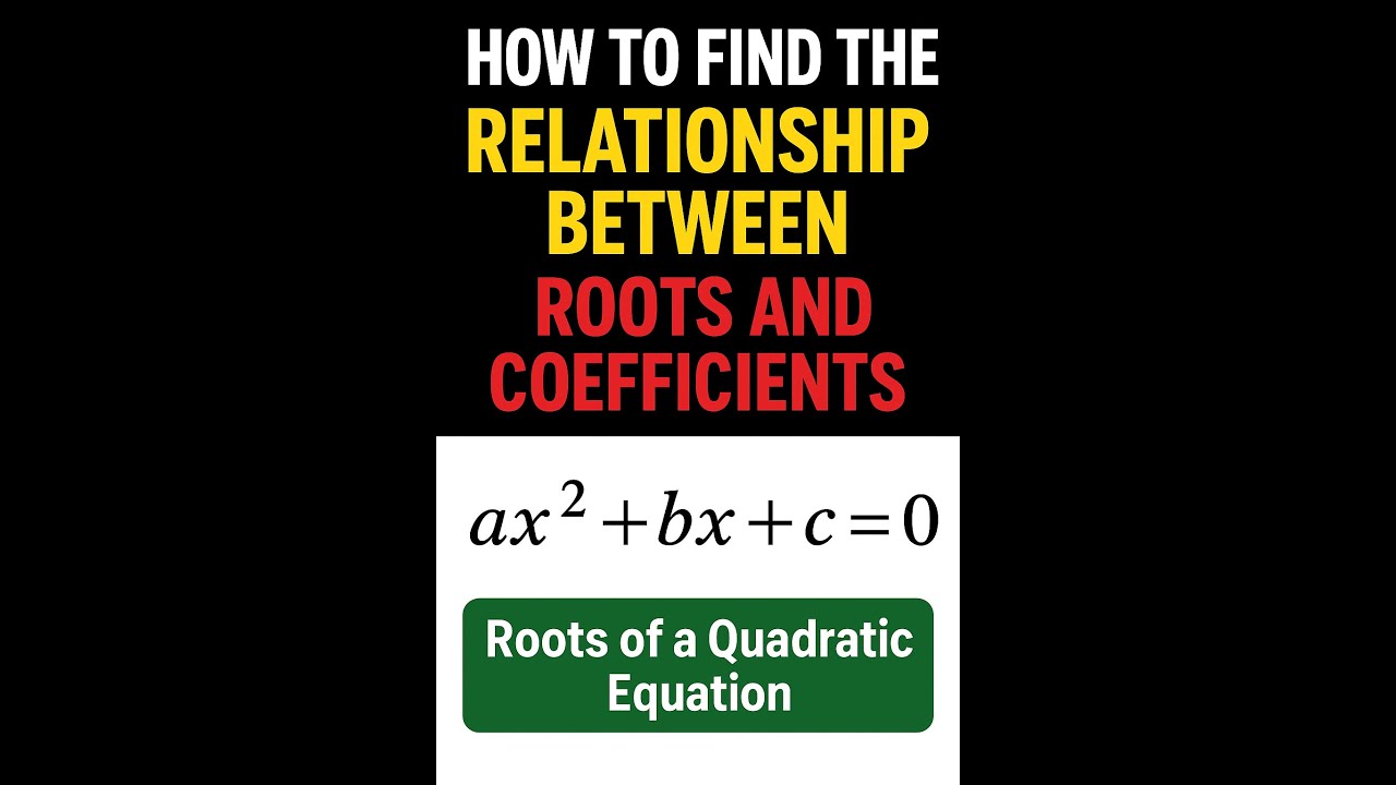 How to Find the Relationship Between Roots and Coefficients of a ...