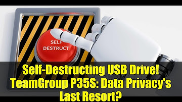 Self-Destructing USB Drive! TeamGroup P35S: Data Privacy