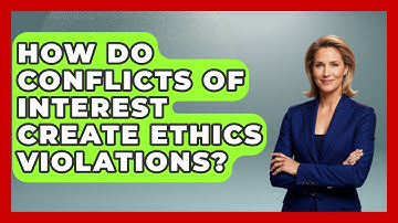 How Do Conflicts Of Interest Create Ethics Violations? - Law Enforcement Insider