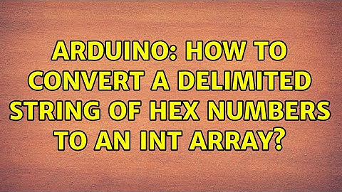 Arduino: How to convert a delimited string of hex numbers to an int array?