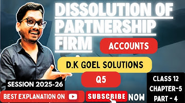 Dissolution of Partnership Firm  DK Goel Solutions Accounts Class 12 Chapter 5 Part 4 CBSE 2025-26