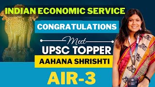 AAHANA SRISHTI | Rank 3, IES | Indian Economics Service | IES Books | IES Strategy | IES Preparation