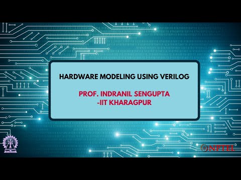 Hardware Modelling using Verilog - IIT Kharagpur - Prof. Indranil Sengupta