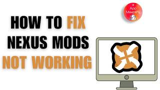 Nexus mods not working - How to Fix