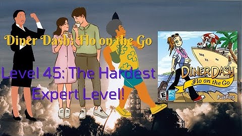 Diner Dash: Flo on the Go| Level 45: The Hardest Expert Level!