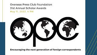 Overseas Press Club Foundation 2022 Scholar Awards