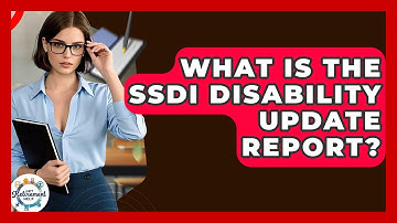 What Is The SSDI Disability Update Report? - Get Retirement Help