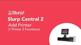 Slurp! POS: Add Printer (1Printer 2 Function Mode)