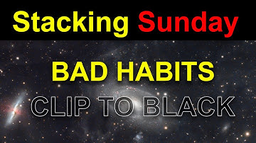 Stacking Sunday 6: A common mistake: Do not clip your background to black.