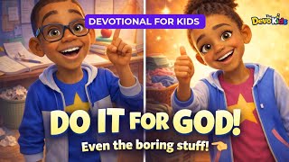 Do Everything for the Lord 🙌 | Kids Devotional on Colossians 3:23