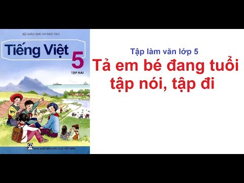 Video Tả một em bé đang tuổi tập đi tập nói | Tập làm văn 5 - youtube