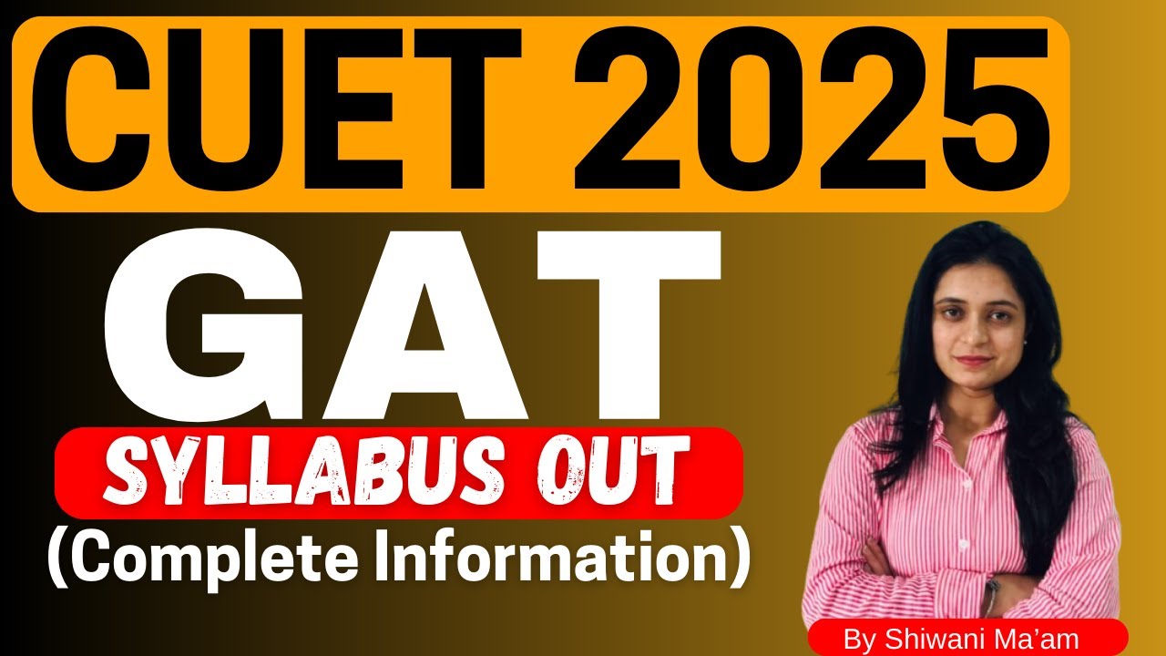 CUET GAT 2025 ( General Aptitude Test ) Syllabus Out | Complete ...