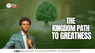 THE KINGDOM PATH TO GREATNESS || OLUWATOBILOBA OSHUNBIYI || THE COVENANT OF LIFE