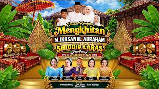 Download Lagu 🔴LIVE CAMPURSARI SHIDDIQ LARAS JOMBANG - WALIMATUL KHITAN "M. IKHSANUL ABRAHAM"