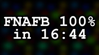 FNAFB Speedrun - 100% Debug Room in 16:44.917 (WR)