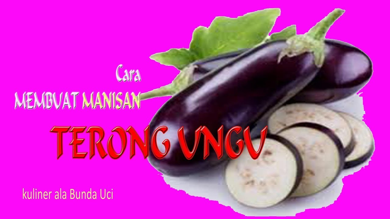 CARA MEMBUAT MANISAN TERONG UNGU Kuliner Ala Bunda Uci CARA MEMBUAT MANISAN TERONG UNGU Kuliner Ala Bunda Uci