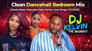 Clean Dancehall Bedroom Mix | Dexta Daps, Popcaan, Vybz Kartel Love Songs (Clean) Disjoc Kelvin 