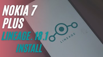 Nokia 7Plus Lineage 18.1 Install