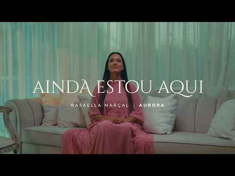 AINDA ESTOU AQUI - Rafaella Marçal (Aurora)