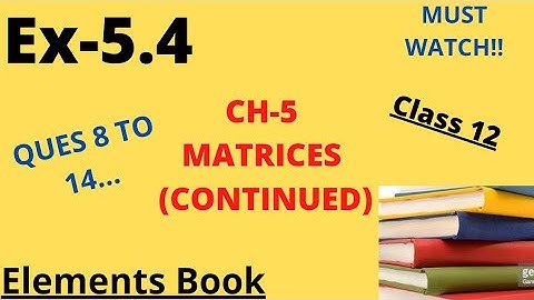 Ch-5(Matrices Continued)|Ex. 5.4|Part 3|Ques 8 to 14|Class 12th|Solution photos|Elements Book|M.W.H.