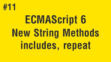 Learn ECMAScript 6 in Arabic #11 - New String Methods - Includes, Repeat