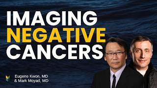 Imaging Negative Cancers 2026 Mid-Year Update Eugene Kwon MD Mark Moyad MD Q A
