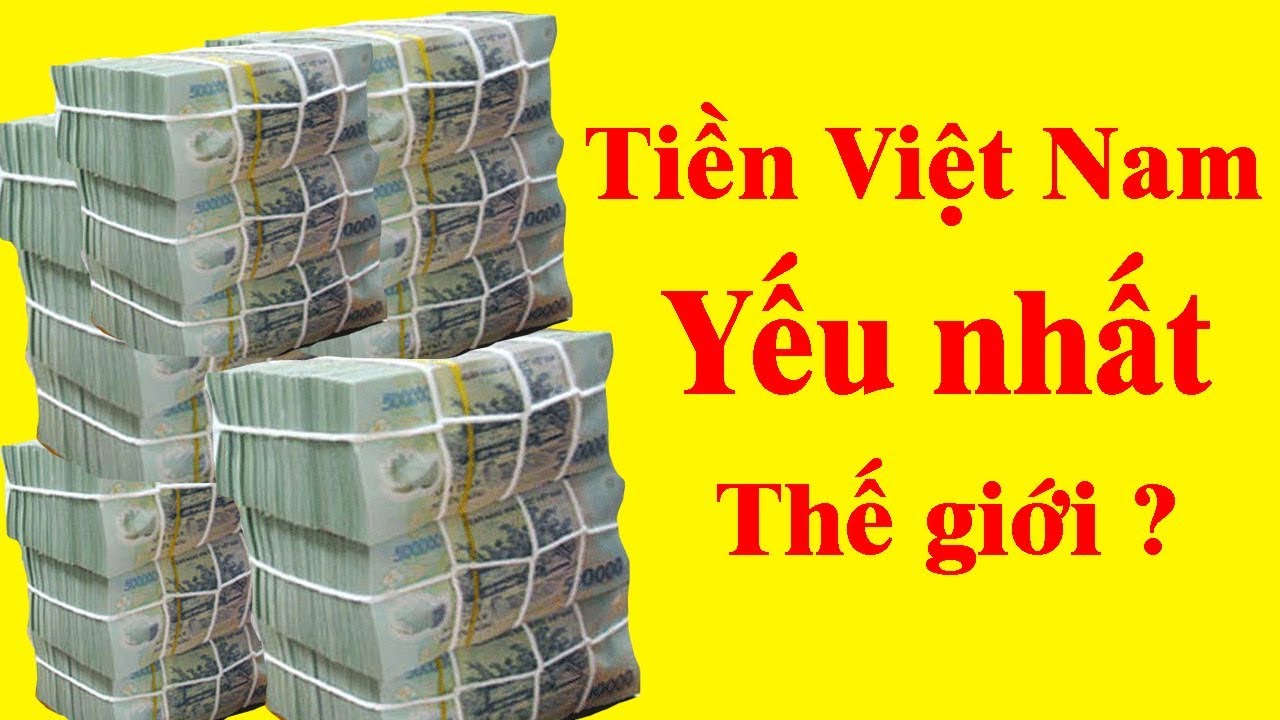 1 Bạt Thái = 700 VNĐ - Tại sao tiền Việt có giá trị gần thấp nhất Thế Giới ?