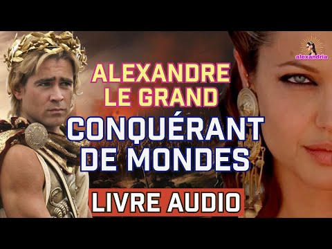 Livre Audio Alexandre le Grand: Du Trône aux Confins de la Terre | L'Histoire Complète d'Alexandre