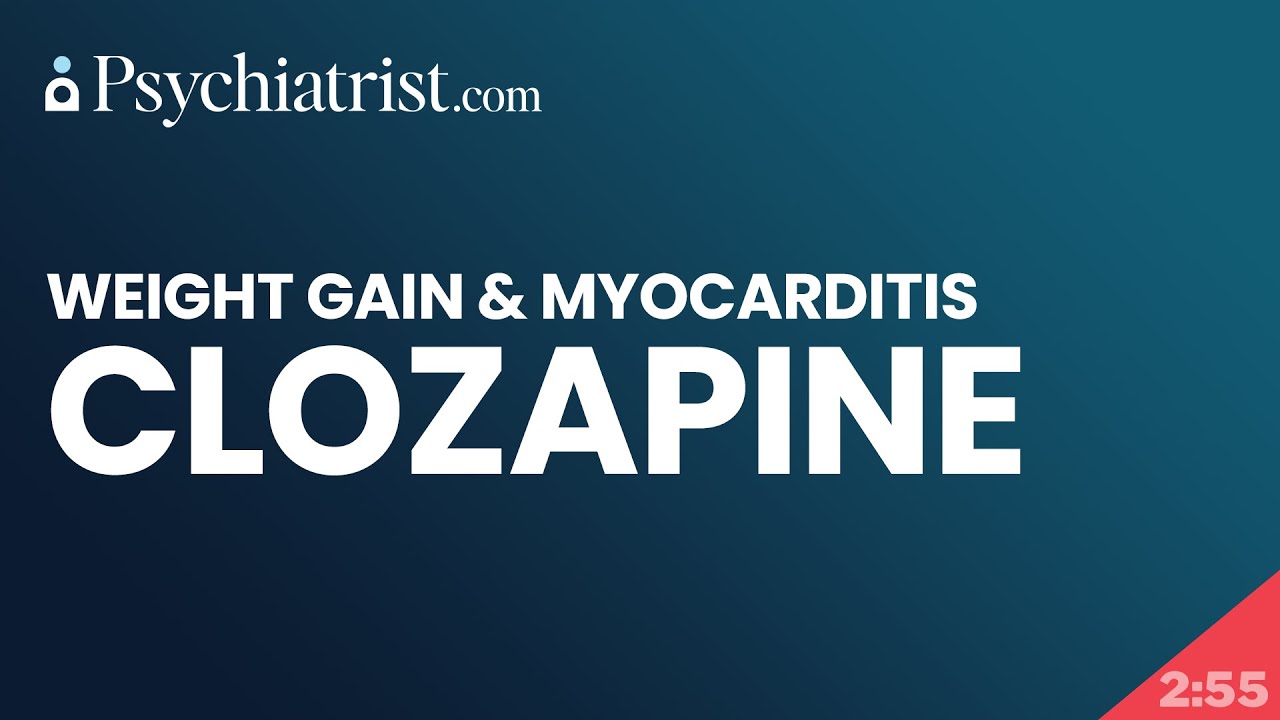 Clozapine: Weight Gain and Myocarditis Side Effects
