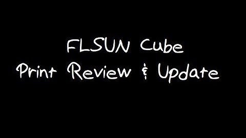 FLSUN Cube Print Review & Update