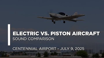 Electric vs. Piston Aircraft Sound Comparison