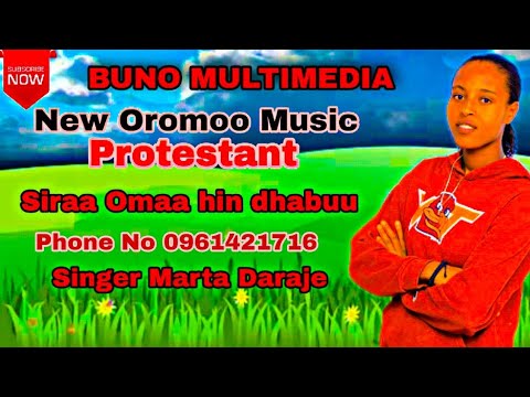 New Oromoo Music Protestant SIRAA OMAA HIN DHABUU Singer Martaa Daraje