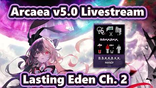 [Arcaea v5.0] ARCAEA 5.0 LIVESTREAM! Lasting Eden Chapter 2